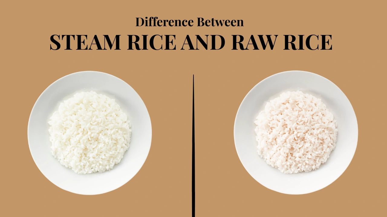 Difference Between Steam Rice and Raw Rice